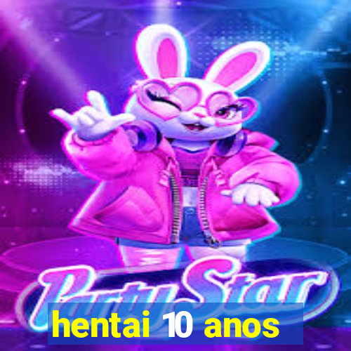 hentai 10 anos